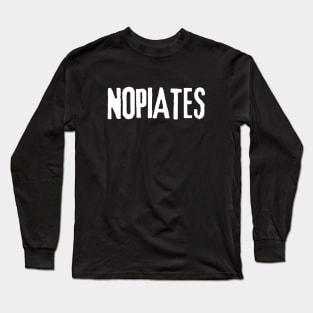 Vintage Nopiates Opiate Addict | Drug Free Long Sleeve T-Shirt